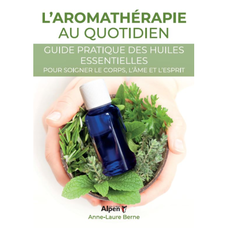 Aromathérapie : tout sur l'utilisation des huiles essentielles et  l'aromathérapeute
